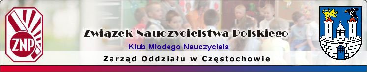 ...::: Zwizek Nauczycielstwa Polskiego - Klub Modego Nauczyciela Częstochowa :::...